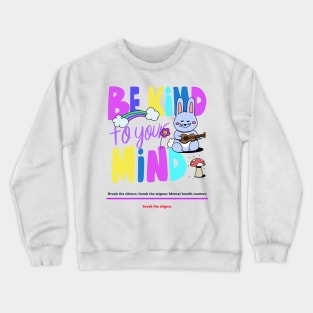 Be kind to your mind Crewneck Sweatshirt